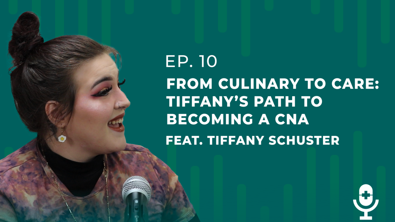 Certify It Podcast Episode 10 - From Culinary to Care: Tiffany’s Path to Becoming a CNA