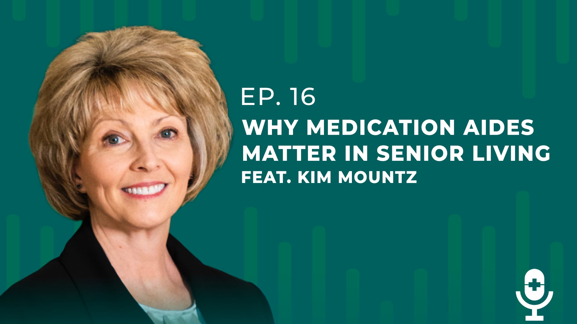 Featured image for “Ep. 16 – Why Medication Aides Matter in Senior Living | Kim Mountz”