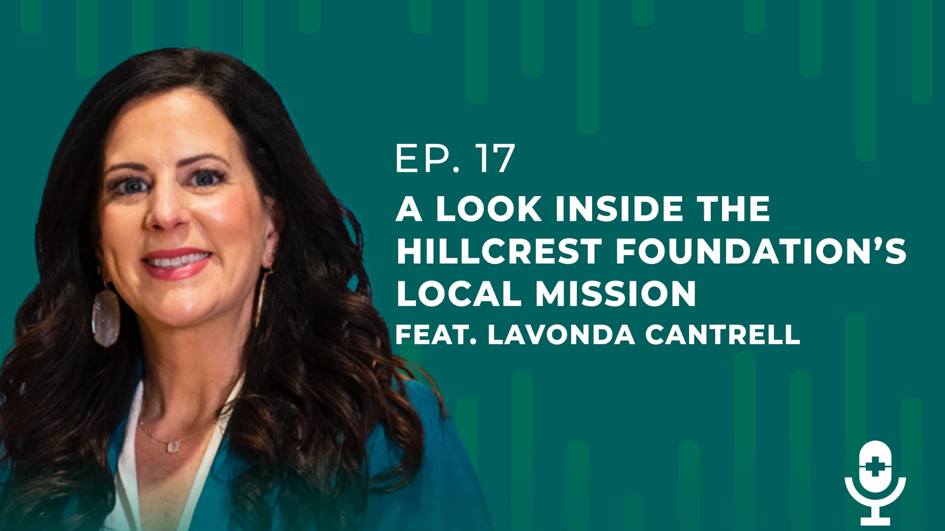 Featured image for “Ep. 17 – A Look Inside The Hillcrest Foundation’s Local Mission | Lavonda Cantrell”
